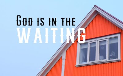 God is in the Waiting…